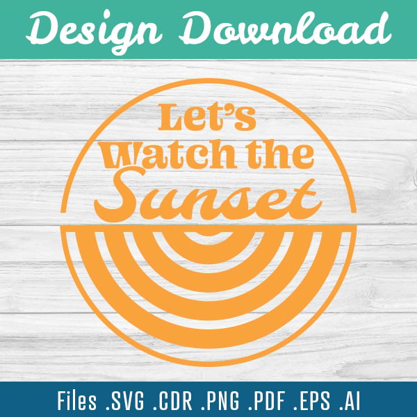 Let's Watch The Sunset Downloadable Vector SVG Design 